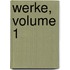 Werke, Volume 1