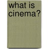 What is Cinema? by Andre Bazin