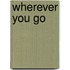 Wherever You Go