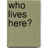 Who Lives Here?