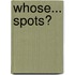 Whose... Spots?