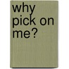 Why Pick On Me? by Louis Sachar