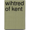 Wihtred of Kent by Ronald Cohn