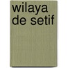 Wilaya de Setif by Source Wikipedia