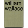 William Wallace door Peter Reese