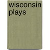 Wisconsin Plays door William Ellery Leonard