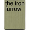 the Iron Furrow by George C. Shedd