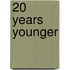 20 Years Younger