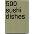 500 Sushi Dishes