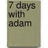 7 Days with Adam