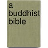 A Buddhist Bible door Dwight Goddhard