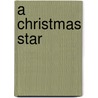 A Christmas Star door Katherine Spence