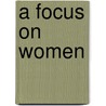 A Focus on Women door World Health Organisation