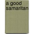 A Good Samaritan