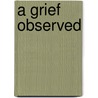 A Grief Observed by Clive Staples Lewis