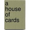 A House Of Cards by Alice S. Wolf