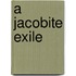 A Jacobite Exile