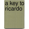A Key To Ricardo by Oswald St. Claire