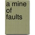 A Mine of Faults