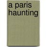 A Paris Haunting door Janet Doolaege