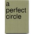 A Perfect Circle