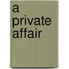 A Private Affair door Lesley Lokko