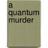 A Quantum Murder
