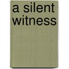 A Silent Witness door R. Austin Freeman