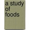 A Study Of Foods by Ruth Aimee Wardall