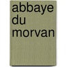 Abbaye Du Morvan door Source Wikipedia