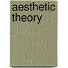 Aesthetic Theory door Theodor W. Adorno