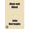 Afoot And Afloat by John Burroughs