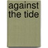 Against the Tide