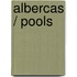 Albercas / Pools