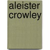 Aleister Crowley door Tobias Churton