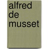 Alfred De Musset door Arv�De Barine