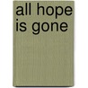 All Hope Is Gone door Ronald Cohn
