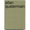 Allan Quatermain door Sir Henry Rider Haggard