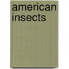 American Insects door Vernon Lyman Kellogg