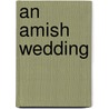 An Amish Wedding door Kathleen Fuller