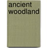 Ancient Woodland door Oliver Rackham