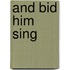 And Bid Him Sing