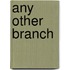 Any Other Branch