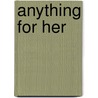 Anything for Her by Janice Kay Johnson