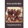 Arms And The Man door George Bernard Shaw