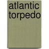 Atlantic Torpedo door Ronald Cohn