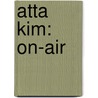 Atta Kim: On-Air door Atta Kim