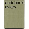 Audubon's Aviary door Roberta J. M. Olson