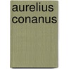 Aurelius Conanus door Ronald Cohn