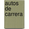 Autos de Carrera by Molly Aloian